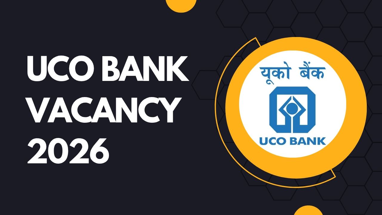 UCO Bank Vacancy 2026