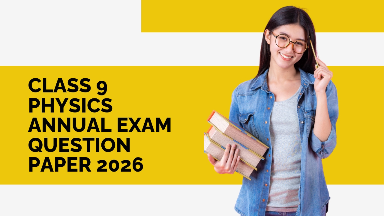 Class 9 Physics Annual Exam Question Paper 2026